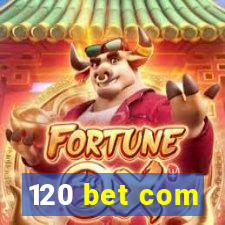 120 bet com